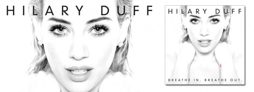 Hilary Duff Nuovo Album Breathe In Breathe Out